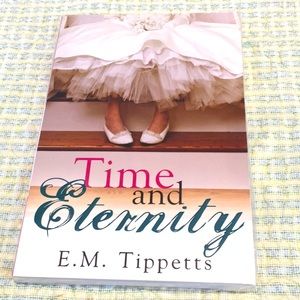 Time & Eternity Paperback Book By E.M Tippetts NEW LDS All Girls at marrying age